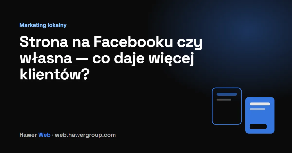 Strona na Facebooku czy własna strona — co daje więcej klientów?